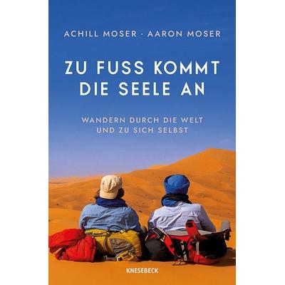Zu Fuß kommt die Seele an, Taschenbuch von Achill Moser,Aaron Moser, Knesebeck, 978-3-9896211-4-5