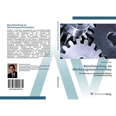 Benchmarking im Werkzeugmaschinenbau, Taschenbuch von Sebastian Simon, AV Akademikerverlag, 978-3-639-41573-5