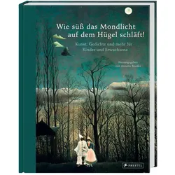 Wie süss das Mondlicht auf dem Hügel schläft!, Kinderbücher von Annette Roeder
