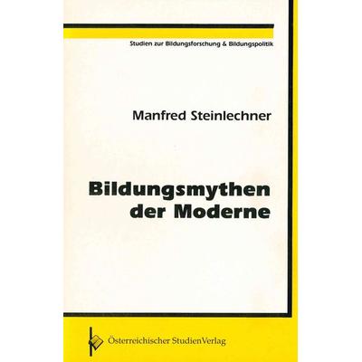 Bildungsmythen der Moderne, Paperback von Manfred Steinlechner, Studien Verlag, 978-3-901160-03-5