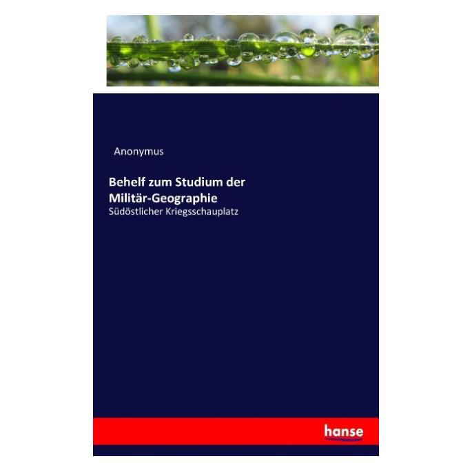 Hansebooks Behelf zum Studium der Militär-Geographie (Deutsch, Softcover, Anonymus) (55847049)