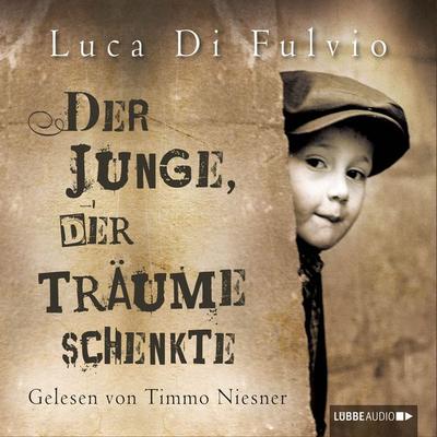 Der Junge, der Träume schenkte - Luca Di Fulvio, Audio, 9783838770109