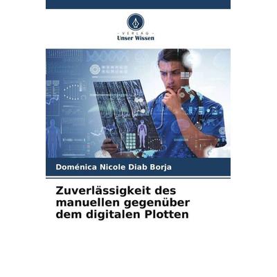 Zuverlässigkeit des manuellen gegenüber dem digitalen Plotten, Taschenbuch von Doménica Nicole Diab Borja, Verlag Unser Wissen, 978-620-6-08211-8