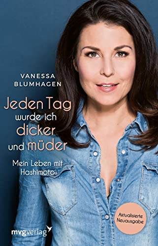 Vanessa Blumhagen - Jeden Tag wurde ich dicker und müder: Mein Leben mit Hashimoto: Mein Leben mit Hashimoto. Aktualisierte Neuausgabe - Preis vom 30.09.2026 09:01:18 h