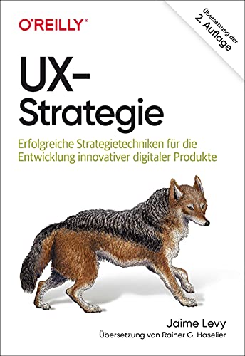 Jaime Levy - UX-Strategie: Erfolgreiche Strategietechniken für die Entwicklung innovativer digitaler Produkte (Animals) - Preis vom 16.10.2026 11:41:07 h