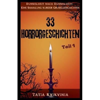 33 Horrorgeschichten - Teil 1, Taschenbuch von Tatia Kvikvinia, Katie Alyx