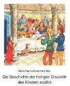 Maria-Regina Bottermann-Broj - Die Geschichte der heiligen Elisabeth den Kindern erzählt - Preis vom 13.10.2026 19:28:25 h