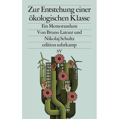 Zur Entstehung einer ökologischen Klasse, Taschenbuch von Bruno Latour,Nikolaj Schultz, Suhrkamp