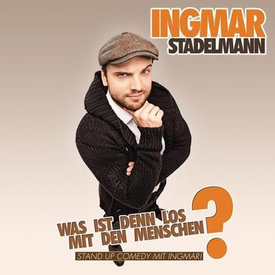 Was ist denn los mit den Menschen?! - Ingmar Stadelmann, Audio, 4066338929747