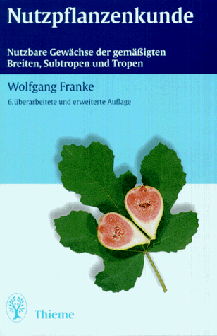 Reinhard Lieberei - Nutzpflanzenkunde. Nutzbare Gewächse der gemäßigten Breiten, Subtropen und Tropen - Preis vom 09.10.2026 07:28:09 h