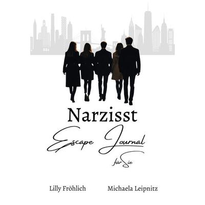Narzisst Escape Journal für Sie - Interaktives Journal für Frauen zur Heilung von Narzissmus, Bewältigung toxischer Beziehungen, Stärkung des