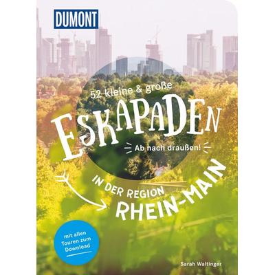 52 kleine & große Eskapaden in der Region Rhein-Main, Taschenbuch von Sarah Waltinger, DuMont Reiseverlag