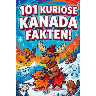 101 kuriose Kanada Fakten!, Taschenbuch von Eulen Schnack, Bookmundo, 978-94-038-9450-8