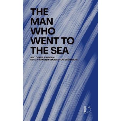 The Man Who Went to the Sea And Other Bilingual Dutch-English Stories for Beginners, Taschenbuch von Pomme Bilingual, Pomme Bilingual