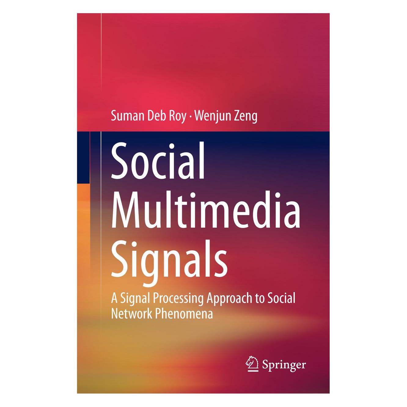 Springer Roy:Social Multimedia Signals (Englisch, Hardcover, Suman Deb Roy, Wenjun Zeng) (9783319091167)
