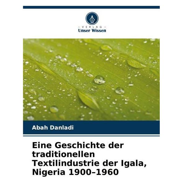 Umbreit Eine Geschichte der traditionellen Textilindustrie der Igala, Nigeria 1900-1960 (Deutsch, Softcover, Abah Danladi) (63623172)