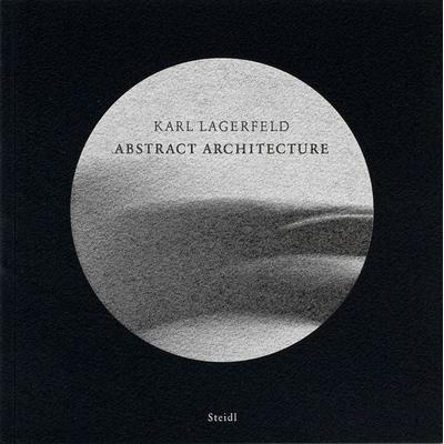 Abstract Architecture, Gebundene Ausgabe von Karl Lagerfeld, Steidl Verlag, 978-3-86521-803-2