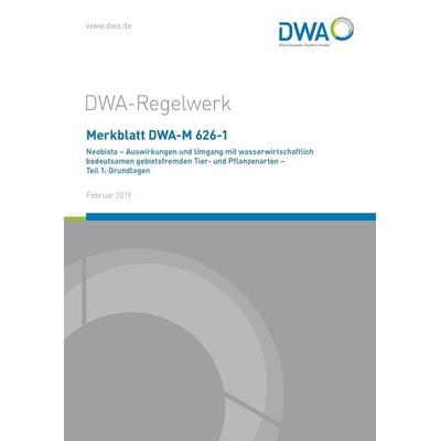 Merkblatt DWA-M 626-1 Neobiota - Auswirkungen und Umgang, Taschenbuch von , Deutsche Vereinigung für Wasserwirtschaft, Abwasser und Abfall,