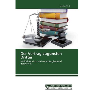Der Vertrag zugunsten Dritter, Taschenbuch von Monika Jobst, Saarbrücker Verlag für Rechtswissenschaften, 978-3-86194-155-2