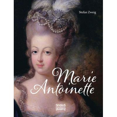 Marie Antoinette, Gebundene Ausgabe von Stefan Zweig, Severus Verlag, 978-3-95801-763-4