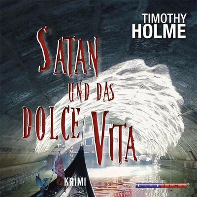 Satan und das Dolce Vita (Gekürzt) - Timothy Holme, Audio, 4251234329924