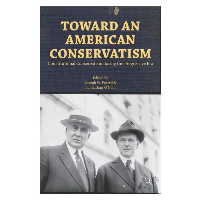 Palgrave Macmillan Toward an American Conservatism (Englisch, Hardcover, Johnathan O'Neill, Joseph W. Postell) (63309897)