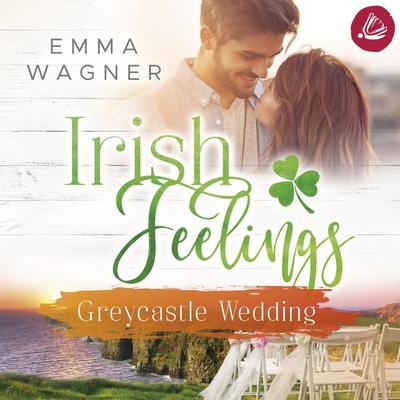 Irish feelings 5 - Greycastle Wedding - Emma Wagner, Audio, 4066339840379