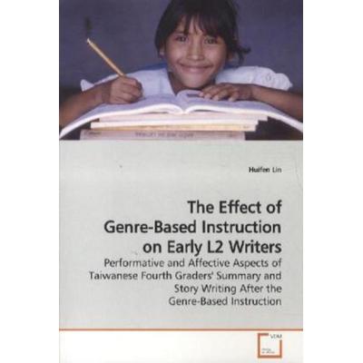 Lin, H: The Effect of Genre-Based Instruction on Early L2 Wr, Taschenbuch von Huifen Lin, VDM, 978-3-639-18391-7