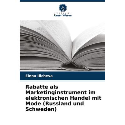 Rabatte als Marketinginstrument im elektronischen Handel mit Mode (Russland und Schweden), Taschenbuch von Elena Ilicheva, Verlag Unser Wissen,