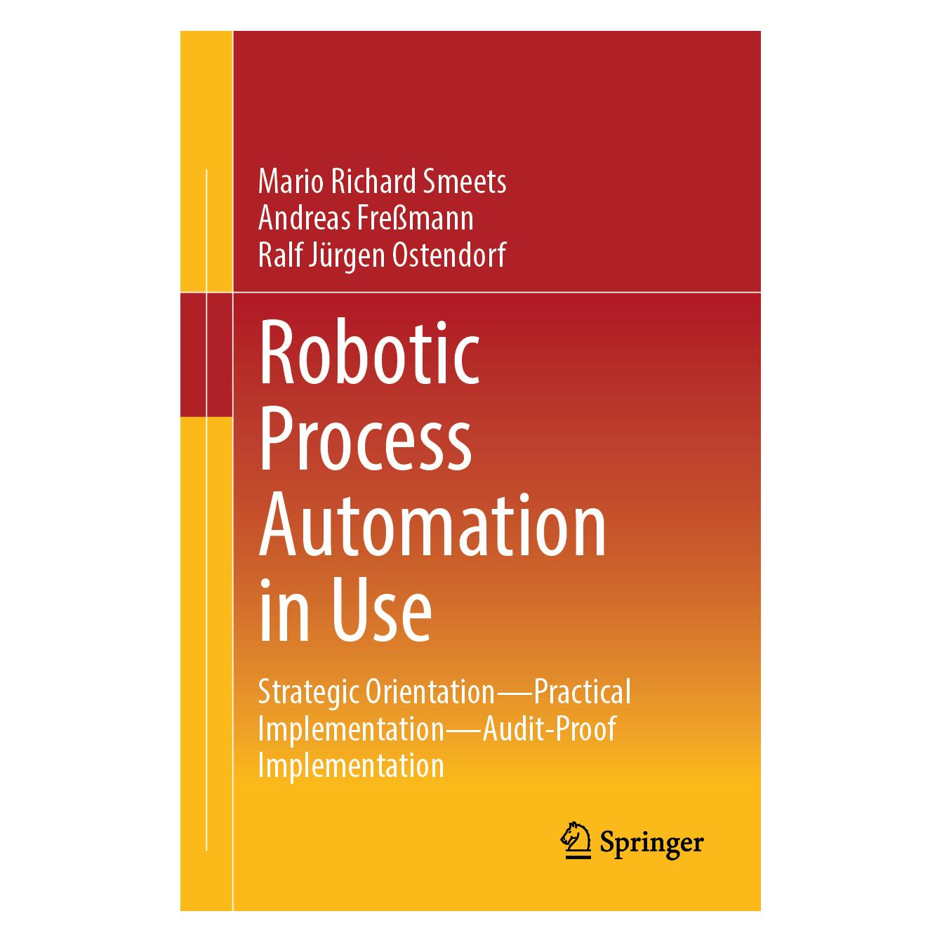 Springer Robotic Process Automation in Use (Englisch, Softcover, Andreas Fressmann, Mario Richard Smeets, Ralf Jürgen Ostendorf) (57094050)