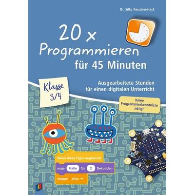 20 x Programmieren für 45 Minuten – Klasse 3/4, Taschenbuch von Silke Kerscher-Hack, Verlag an der Ruhr, 978-3-8346-4148-9