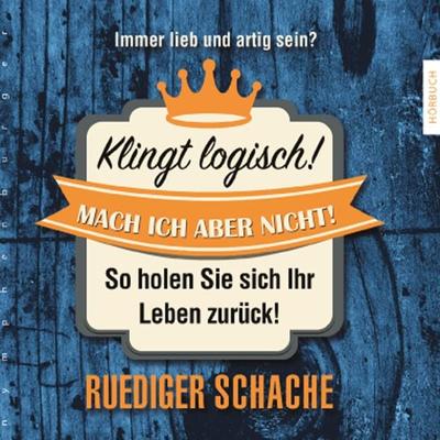 Klingt logisch! Mach ich aber nicht - Ruediger Schache, Audio, 9783485029735