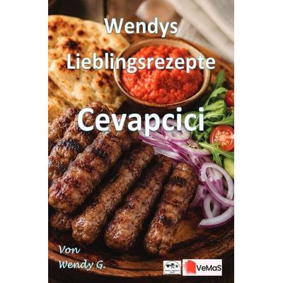 Wendys Lieblingsrezepte - Cevapcici, Taschenbuch von Wendy G., Epubli, 978-3-565-61140-9