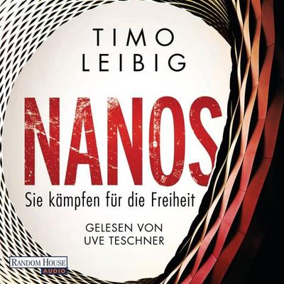 Nanos - Sie kämpfen für die Freiheit - Timo Leibig, Audio, 9783837146752