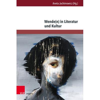 Wende(n) in Literatur und Kultur, Gebundene Ausgabe von , V&R Unipress, 978-3-8471-1710-0