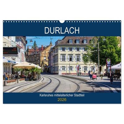 Durlach - Karlsruhes mittelalterlicher Stadtteil (Wandkalender 2026 DIN A3 quer), CALVENDO Monatskalender