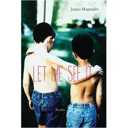 Let Me See It, Belletristik von James Magruder