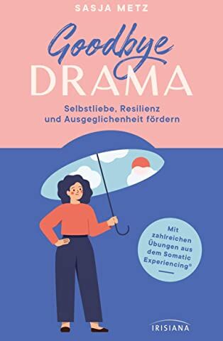 Sasja Metz - Goodbye Drama: Selbstliebe, Resilienz und Ausgeglichenheit fördern - Mit zahlreichen Übungen aus dem Somatic Experiencing® - Inklusive QR-Code zum Audiokurs mit Übungen aus dem Buch - Preis vom 17.10.2026 19:25:27 h
