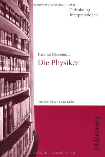 Oskar Keller - Friedrich Dürrenmatt, Die Physiker (Oldenbourg Interpretationen) - Preis vom 09.10.2026 07:28:09 h