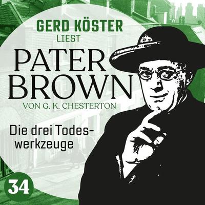 Die drei Todeswerkzeuge - Gilbert Keith Chesterton, Audio, 4260312215714