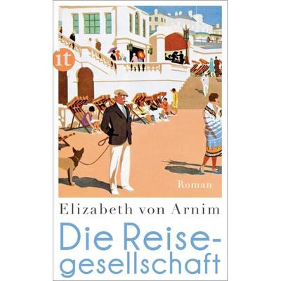 Die Reisegesellschaft, Taschenbuch von Elizabeth Arnim, Insel Verlag, 978-3-458-36166-4