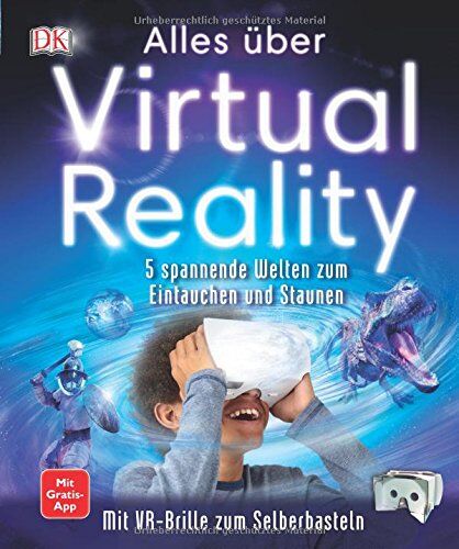 Alles über Virtual Reality: 5 spannende Welten zum Eintauchen und Staunen. Mit VR-Brille zum Selberbasteln. Mit Gratis-App - Preis vom 30.09.2026 09:01:18 h