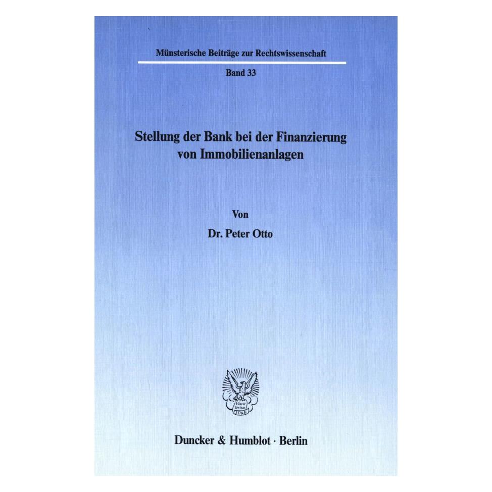 Duncker & Humblot Stellung der Bank bei der Finanzierung von Immobilienanlagen. (Deutsch, Softcover, Peter Otto) (55343567)