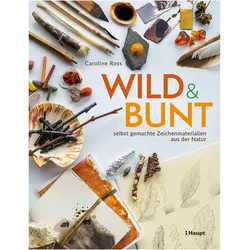 Haupt wild und bunt – selbst gemachte Zeichenmaterialien aus der Natur