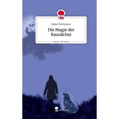 Die Magie der Raunächte. Life is a Story - story.one, Gebundene Ausgabe von Rabea Dieckmann, Storylution, 978-3-7115-4707-1