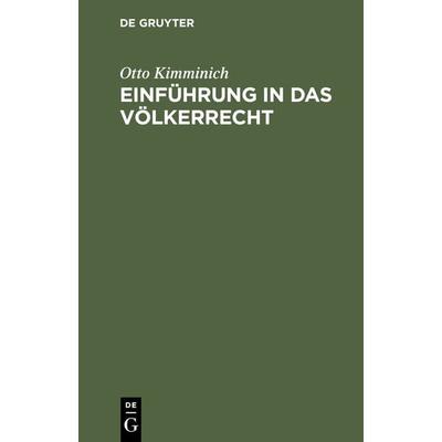 Einführung in das Völkerrecht, Gebundene Ausgabe von Otto Kimminich, De Gruyter, 978-3-598-10536-4