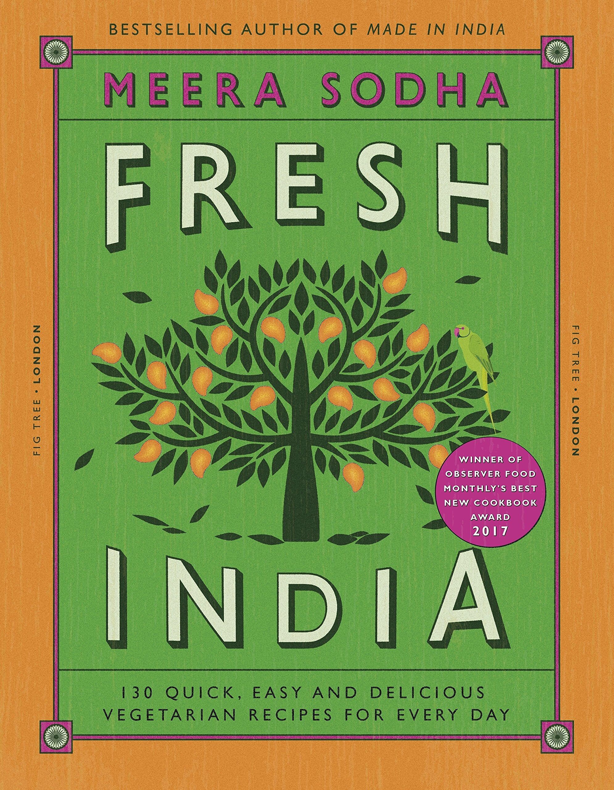Fig Tree Fresh India by Meera Sodha - 130 Quick, Easy Vegetarian Indian Recipes - Hardback Cookbook - Award-Winning Everyday Cooking
