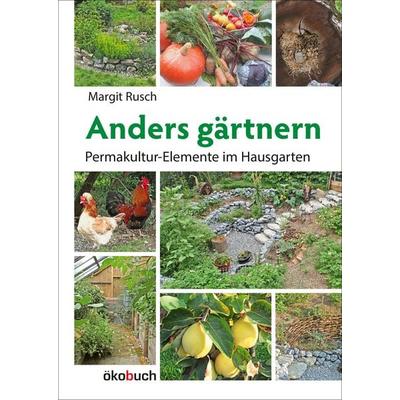 Anders gärtnern, Gebundene Ausgabe von Margit Rusch, Ökobuch Verlag, 978-3-936896-52-7