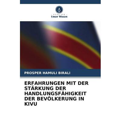 ERFAHRUNGEN MIT DER STÄRKUNG DER HANDLUNGSFÄHIGKEIT DER BEVÖLKERUNG IN KIVU, Taschenbuch von Prosper Hamuli Birali, Verlag Unser Wissen
