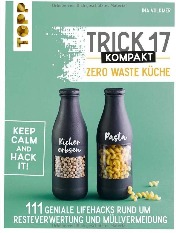 Ina Volkmer - Trick 17 kompakt - Zero Waste Küche: 111 geniale Lifehacks rund um Resteverwertung, Müllvermeidung, Aufbewahrung, Lebensmittel anbauen, Kräuter ziehen, Ressourcen schonen - Preis vom 09.10.2026 07:28:09 h